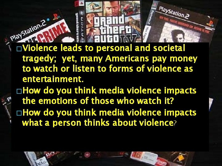 � Violence leads to personal and societal tragedy; yet, many Americans pay money to