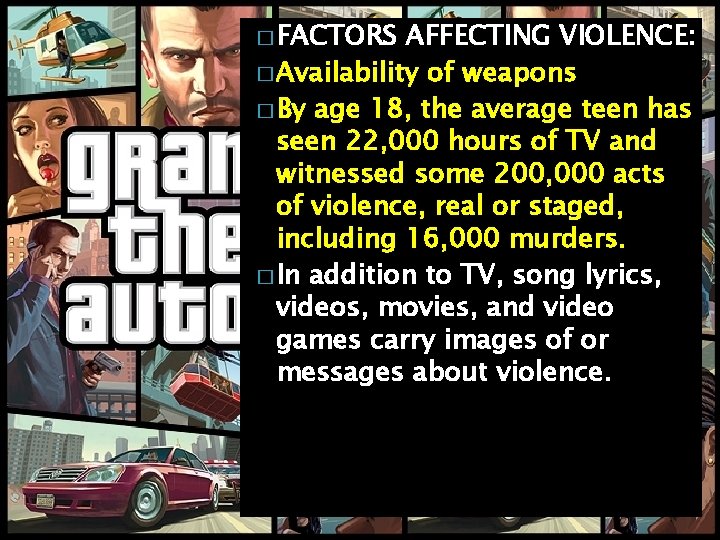 � FACTORS AFFECTING VIOLENCE: � Availability of weapons � By age 18, the average
