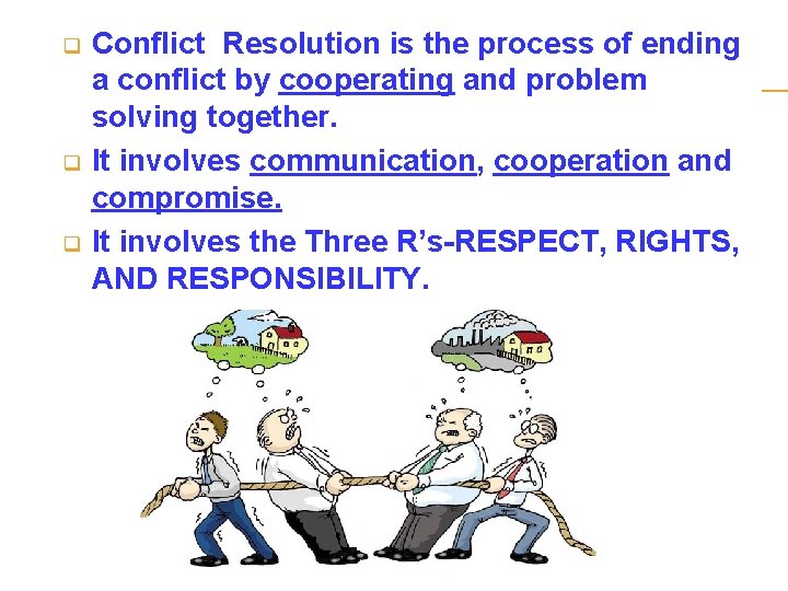 q q q Conflict Resolution is the process of ending a conflict by cooperating