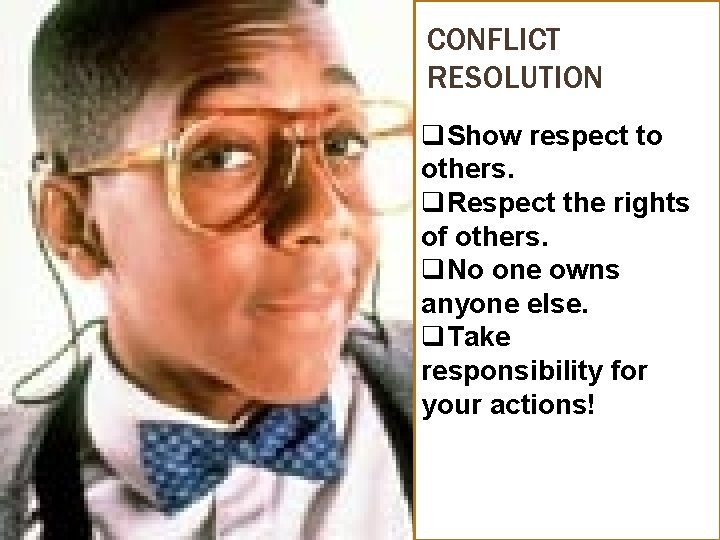 CONFLICT RESOLUTION q. Show respect to others. q. Respect the rights of others. q.