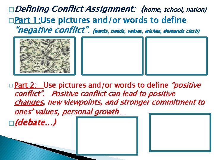 � Defining � Part Conflict Assignment: (home, school, nation) 1: Use pictures and/or words