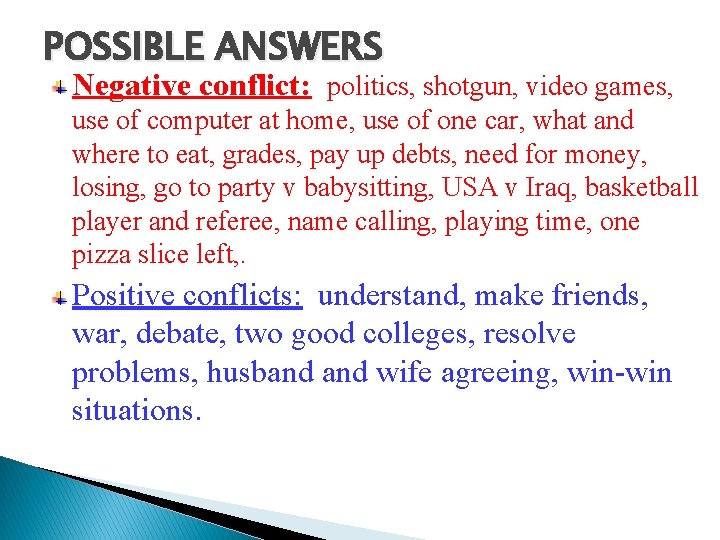 POSSIBLE ANSWERS Negative conflict: politics, shotgun, video games, use of computer at home, use