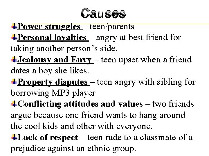 Causes Power struggles – teen/parents Personal loyalties – angry at best friend for taking