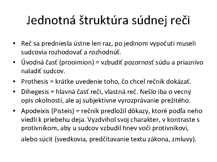 Jednotná štruktúra súdnej reči • Reč sa predniesla ústne len raz, po jedinom vypočutí