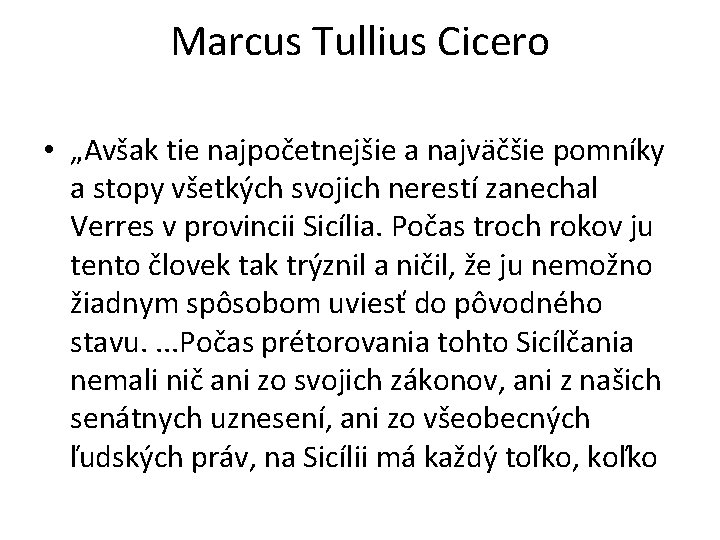 Marcus Tullius Cicero • „Avšak tie najpočetnejšie a najväčšie pomníky a stopy všetkých svojich