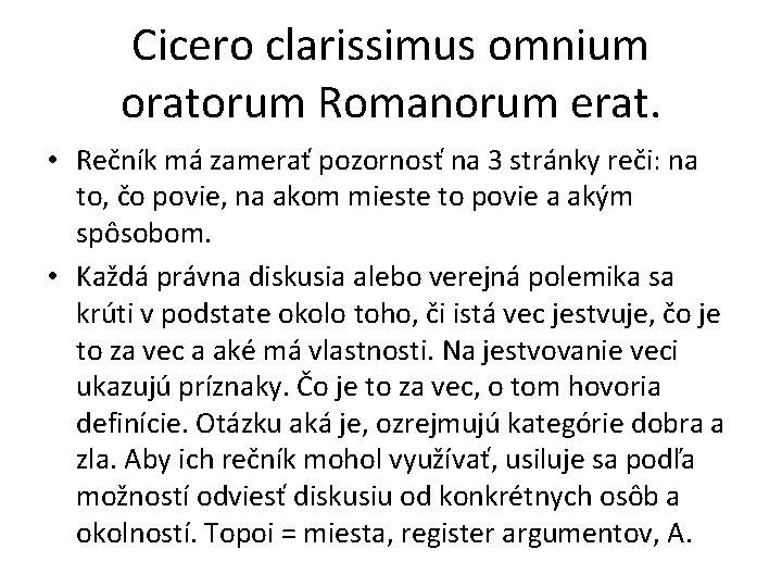 Cicero clarissimus omnium oratorum Romanorum erat. • Rečník má zamerať pozornosť na 3 stránky