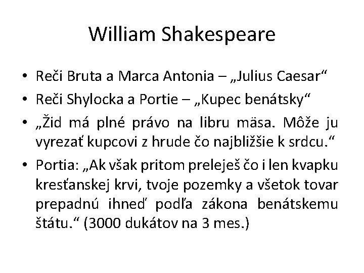 William Shakespeare • Reči Bruta a Marca Antonia – „Julius Caesar“ • Reči Shylocka