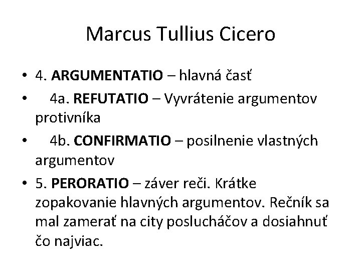Marcus Tullius Cicero • 4. ARGUMENTATIO – hlavná časť • 4 a. REFUTATIO –