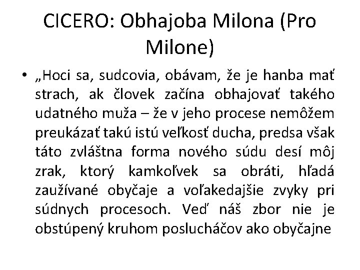 CICERO: Obhajoba Milona (Pro Milone) • „Hoci sa, sudcovia, obávam, že je hanba mať