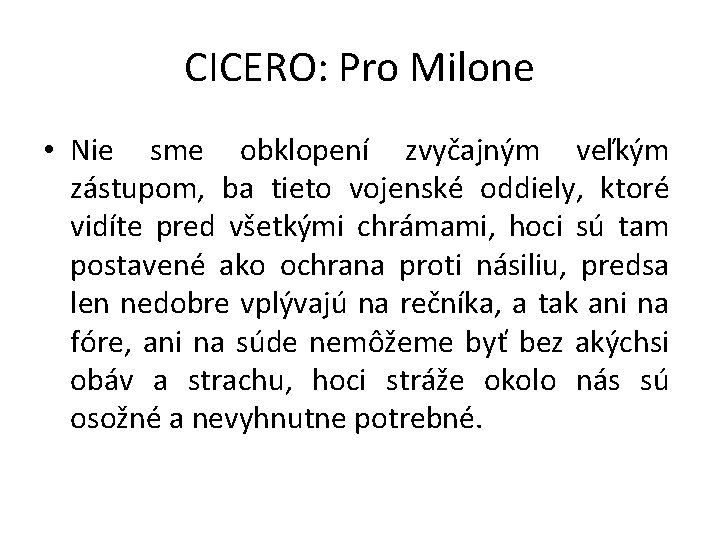 CICERO: Pro Milone • Nie sme obklopení zvyčajným veľkým zástupom, ba tieto vojenské oddiely,