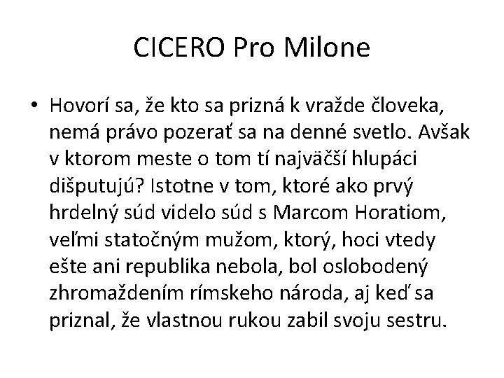 CICERO Pro Milone • Hovorí sa, že kto sa prizná k vražde človeka, nemá