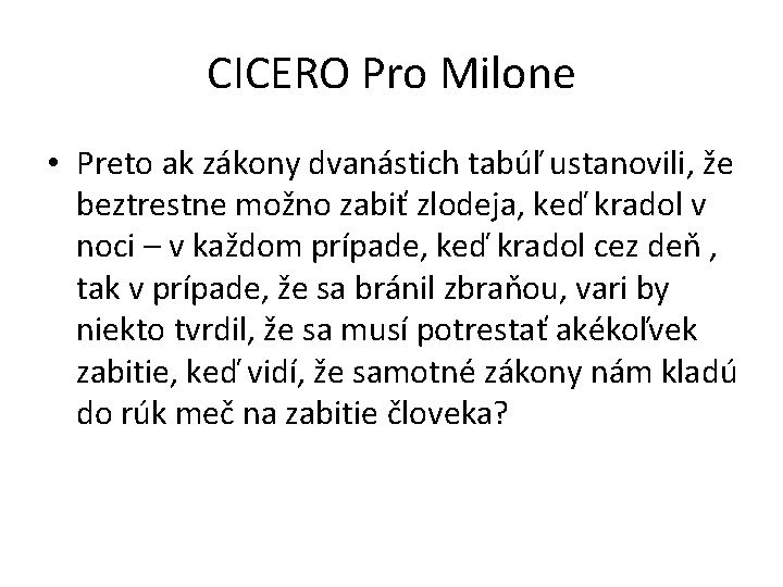 CICERO Pro Milone • Preto ak zákony dvanástich tabúľ ustanovili, že beztrestne možno zabiť