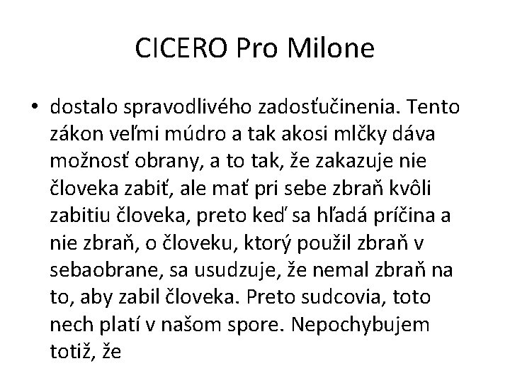 CICERO Pro Milone • dostalo spravodlivého zadosťučinenia. Tento zákon veľmi múdro a tak akosi