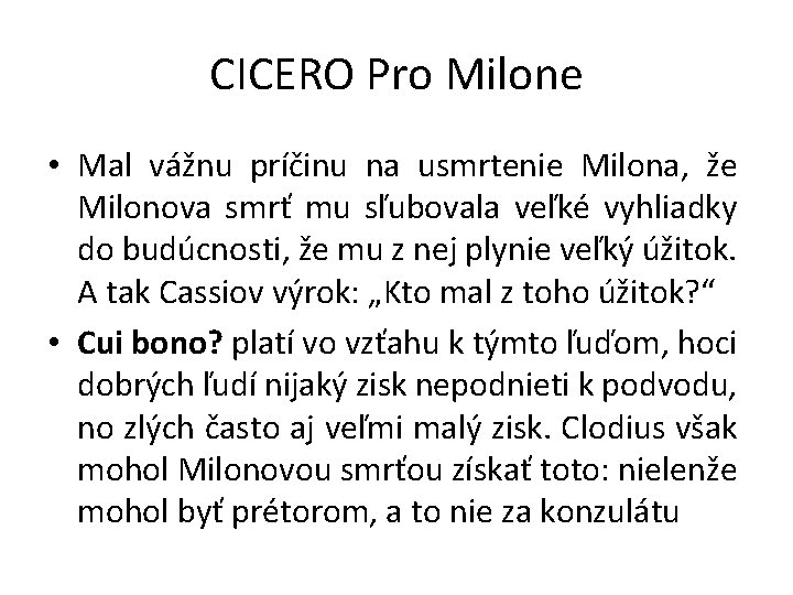 CICERO Pro Milone • Mal vážnu príčinu na usmrtenie Milona, že Milonova smrť mu