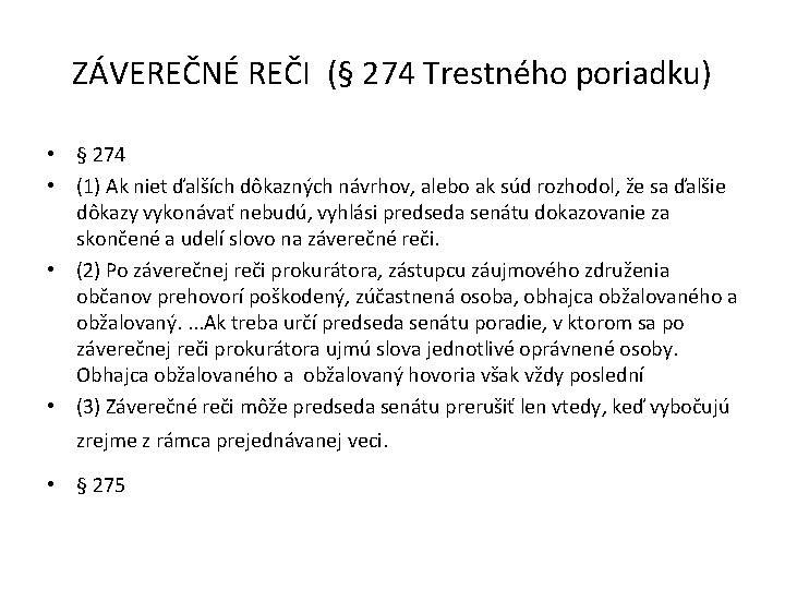 ZÁVEREČNÉ REČI (§ 274 Trestného poriadku) • § 274 • (1) Ak niet ďalších