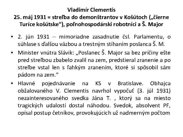 Vladimír Clementis 25. máj 1931 = streľba do demonštrantov v Košútoch („čierne Turíce košútske“),