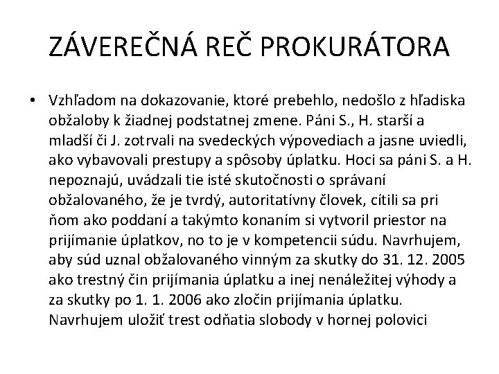 ZÁVEREČNÁ REČ PROKURÁTORA • Vzhľadom na dokazovanie, ktoré prebehlo, nedošlo z hľadiska obžaloby k