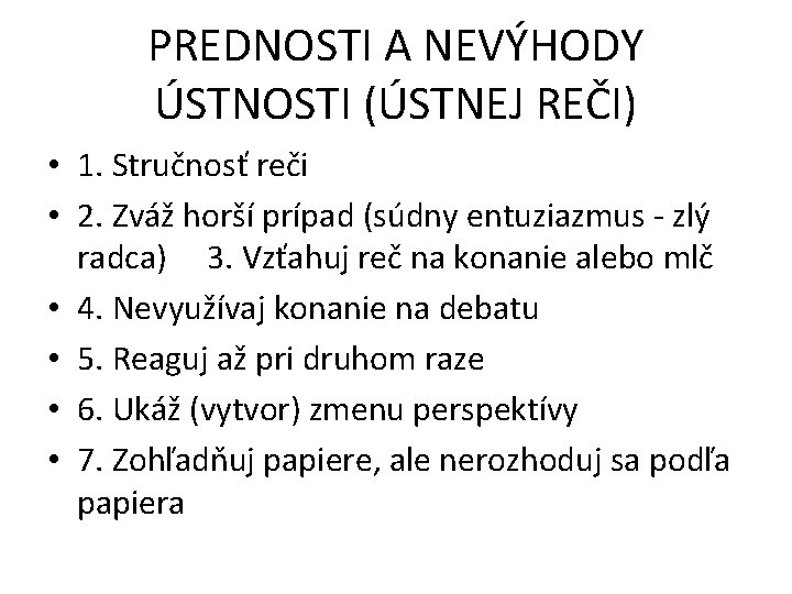 PREDNOSTI A NEVÝHODY ÚSTNOSTI (ÚSTNEJ REČI) • 1. Stručnosť reči • 2. Zváž horší