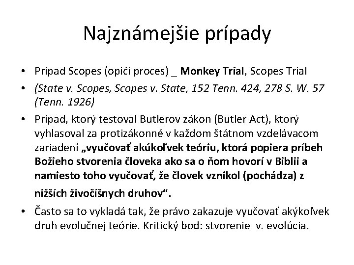 Najznámejšie prípady • Prípad Scopes (opičí proces) _ Monkey Trial, Scopes Trial • (State