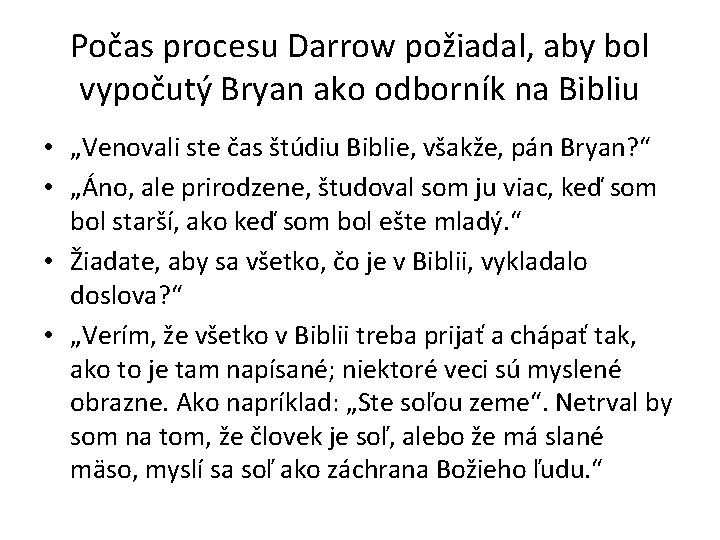 Počas procesu Darrow požiadal, aby bol vypočutý Bryan ako odborník na Bibliu • „Venovali