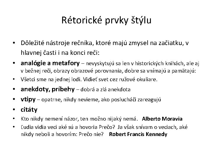 Rétorické prvky štýlu • Dôležité nástroje rečníka, ktoré majú zmysel na začiatku, v hlavnej