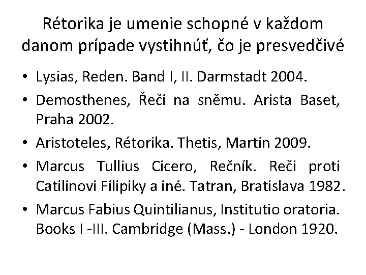 Rétorika je umenie schopné v každom danom prípade vystihnúť, čo je presvedčivé • Lysias,