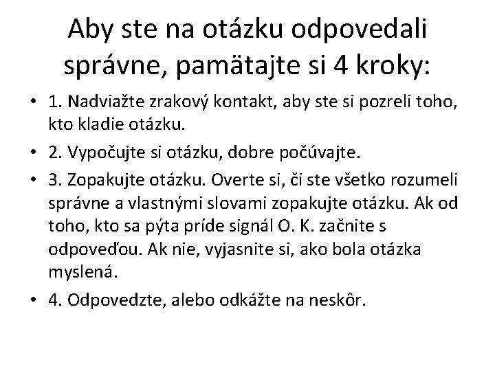 Aby ste na otázku odpovedali správne, pamätajte si 4 kroky: • 1. Nadviažte zrakový