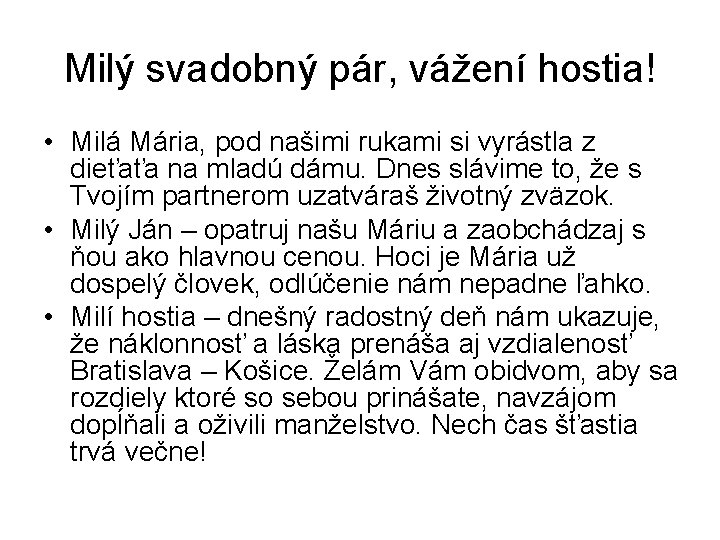 Milý svadobný pár, vážení hostia! • Milá Mária, pod našimi rukami si vyrástla z