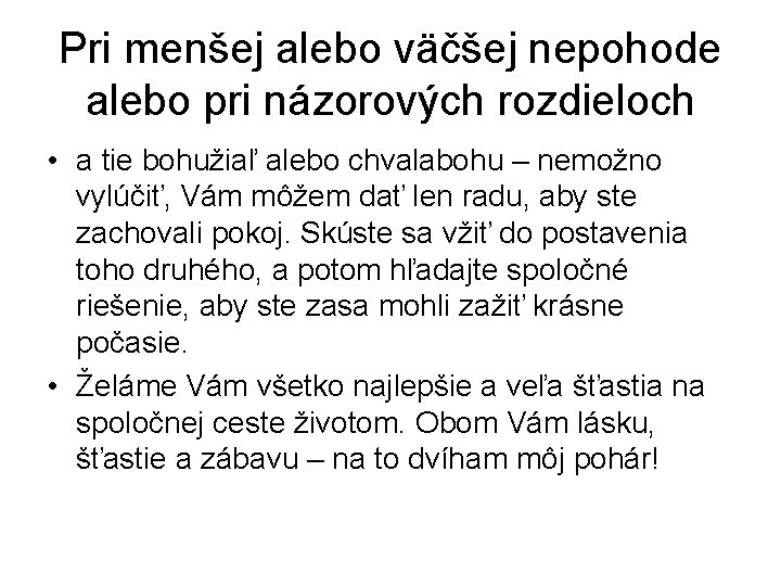 Pri menšej alebo väčšej nepohode alebo pri názorových rozdieloch • a tie bohužiaľ alebo