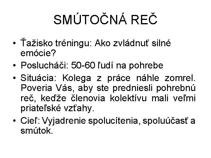 SMÚTOČNÁ REČ • Ťažisko tréningu: Ako zvládnuť silné emócie? • Poslucháči: 50 -60 ľudí