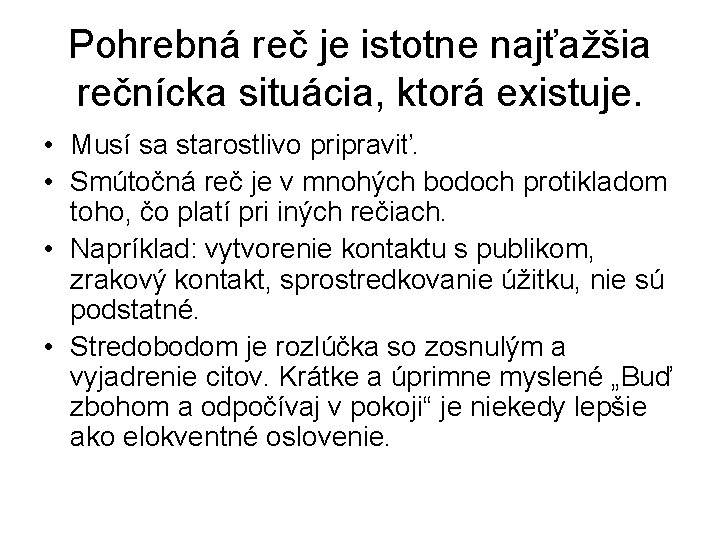 Pohrebná reč je istotne najťažšia rečnícka situácia, ktorá existuje. • Musí sa starostlivo pripraviť.