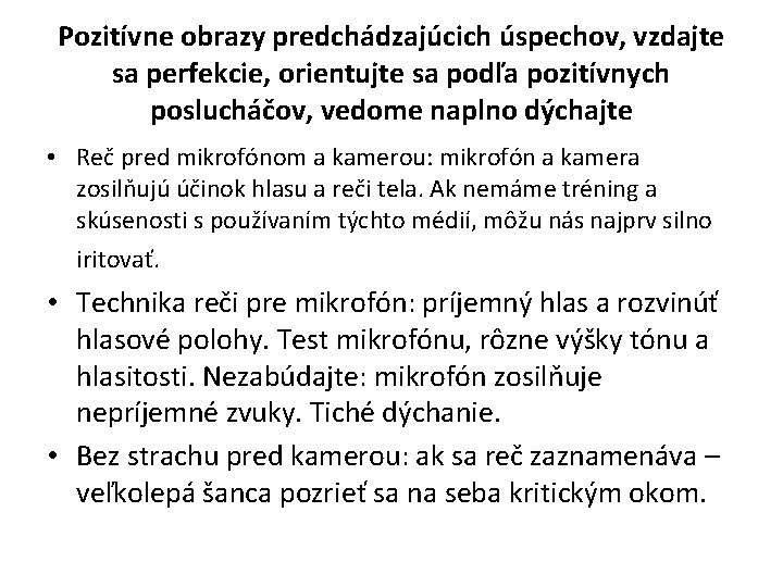 Pozitívne obrazy predchádzajúcich úspechov, vzdajte sa perfekcie, orientujte sa podľa pozitívnych poslucháčov, vedome naplno