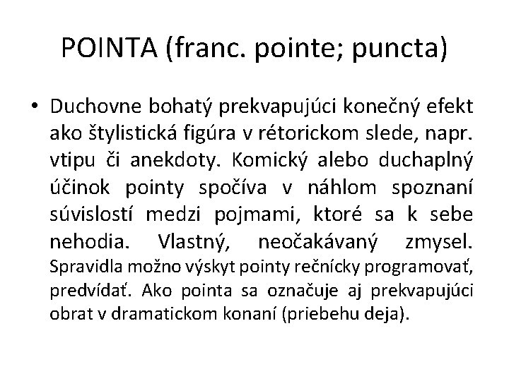 POINTA (franc. pointe; puncta) • Duchovne bohatý prekvapujúci konečný efekt ako štylistická figúra v