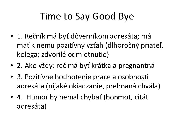 Time to Say Good Bye • 1. Rečník má byť dôverníkom adresáta; má mať