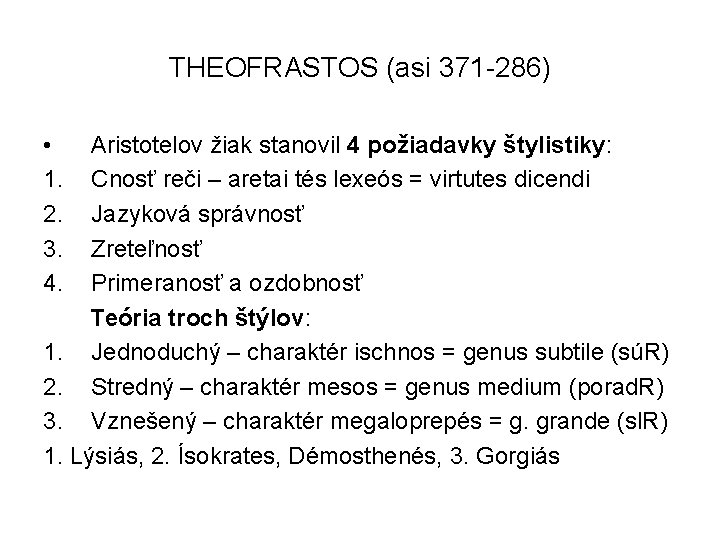 THEOFRASTOS (asi 371 -286) • 1. 2. 3. 4. Aristotelov žiak stanovil 4 požiadavky
