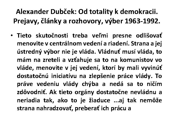 Alexander Dubček: Od totality k demokracii. Prejavy, články a rozhovory, výber 1963 -1992. •