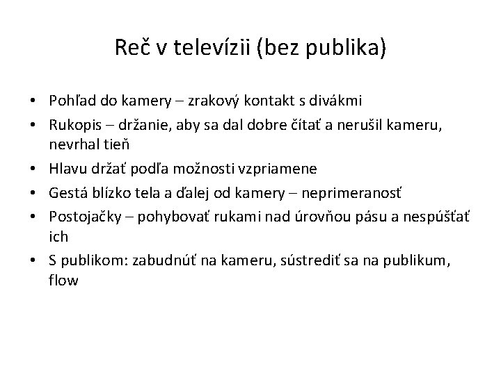 Reč v televízii (bez publika) • Pohľad do kamery – zrakový kontakt s divákmi