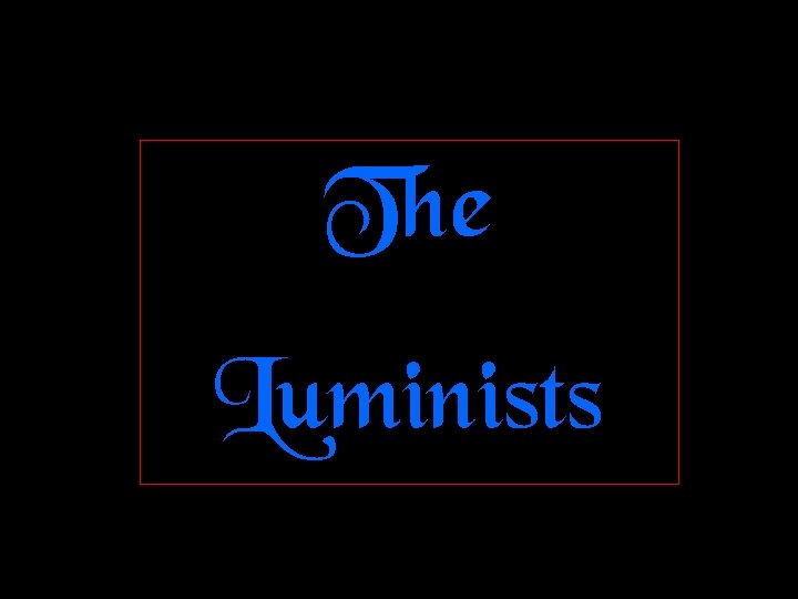 The Luminists 