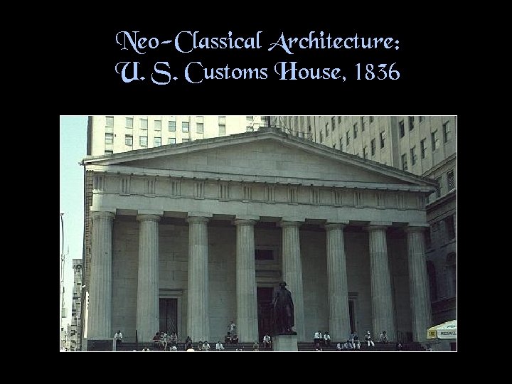 Neo-Classical Architecture: U. S. Customs House, 1836 