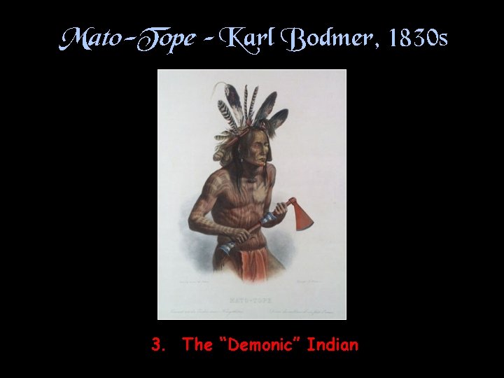 Mato-Tope – Karl Bodmer, 1830 s 3. The “Demonic” Indian 