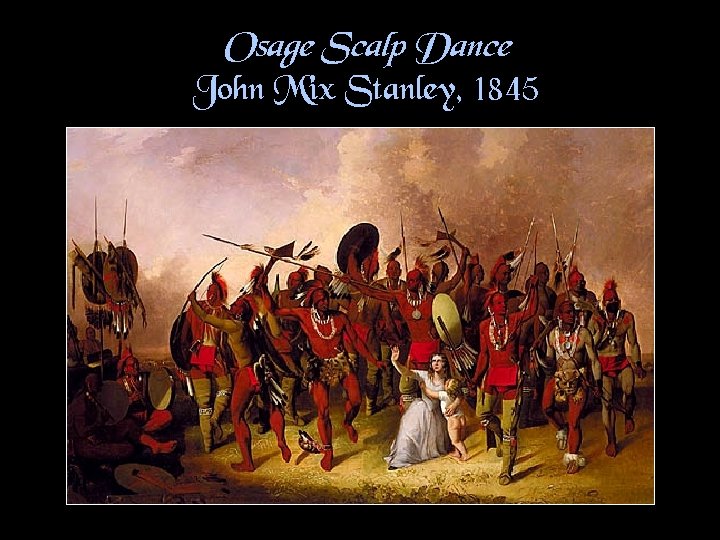 Osage Scalp Dance John Mix Stanley, 1845 