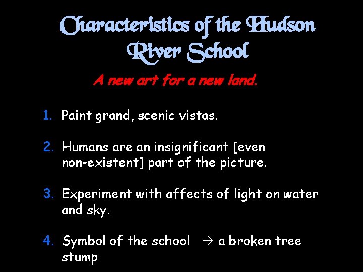 Characteristics of the Hudson River School A new art for a new land. 1.