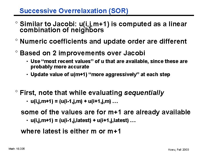 Successive Overrelaxation (SOR) ° Similar to Jacobi: u(i, j, m+1) is computed as a