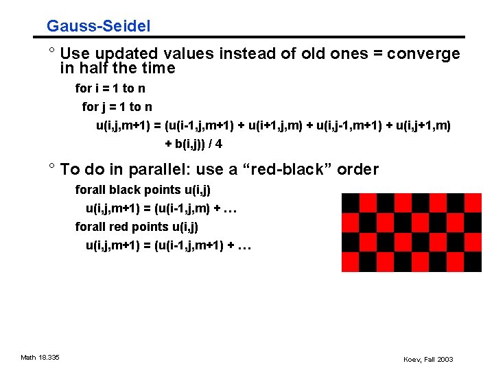 Gauss-Seidel ° Use updated values instead of old ones = converge in half the