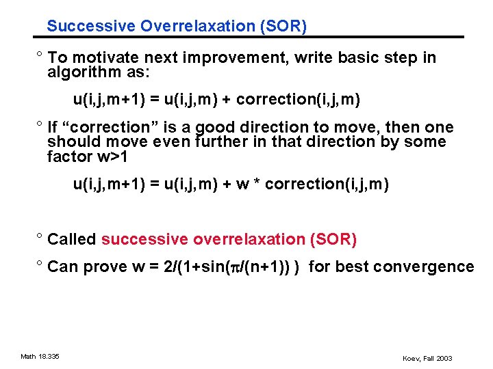 Successive Overrelaxation (SOR) ° To motivate next improvement, write basic step in algorithm as: