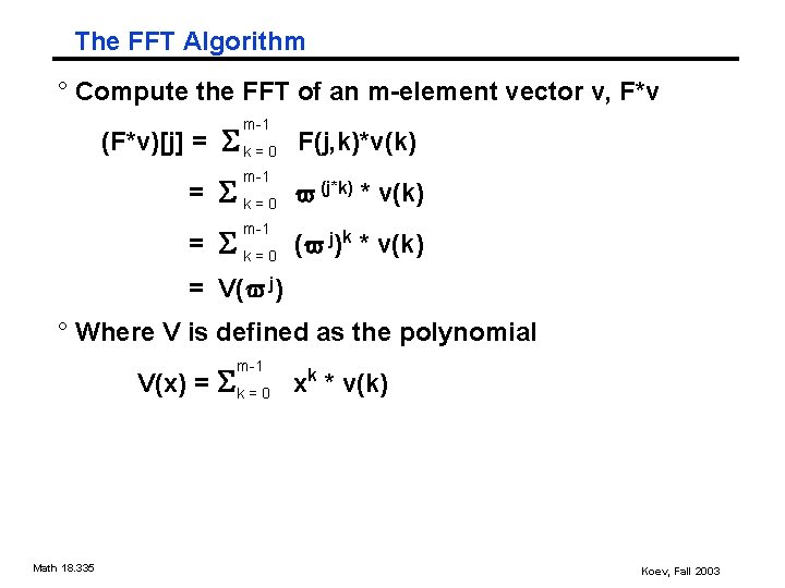 The FFT Algorithm ° Compute the FFT of an m-element vector v, F*v m-1