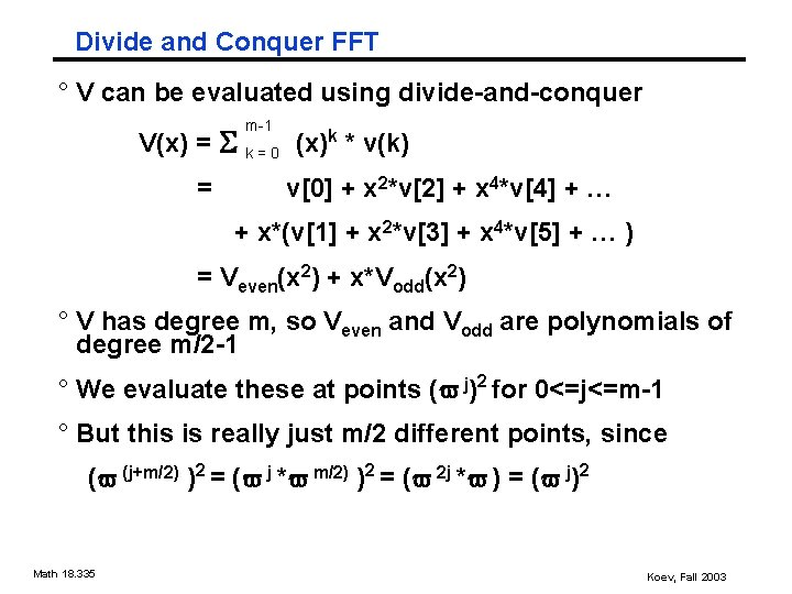 Divide and Conquer FFT ° V can be evaluated using divide-and-conquer V(x) = S