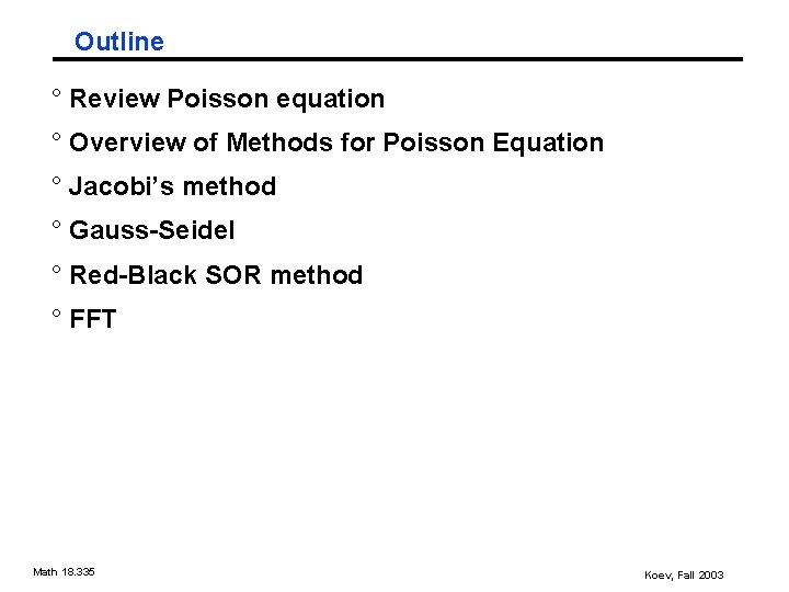Outline ° Review Poisson equation ° Overview of Methods for Poisson Equation ° Jacobi’s