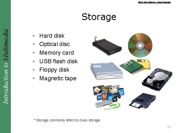 Unit 9: Miscellaneous – About Computer Introduction to Multimedia Storage • • • Hard