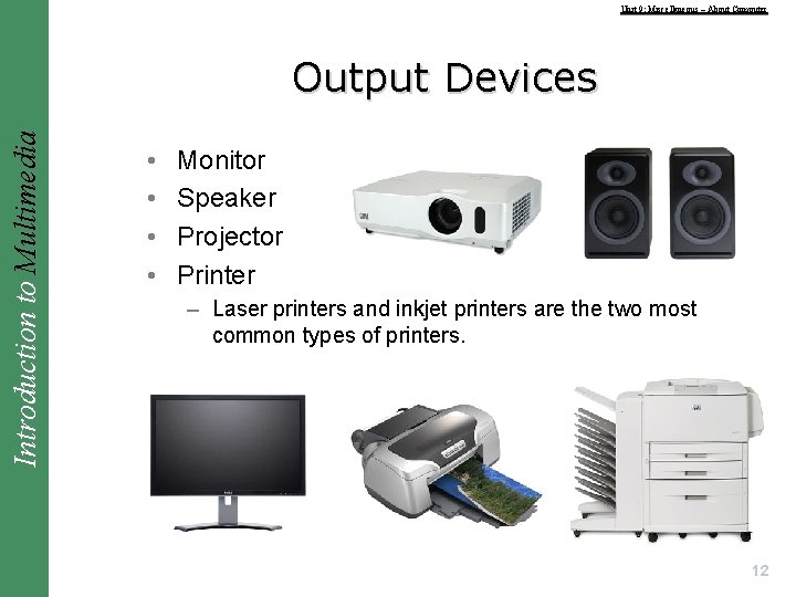 Unit 9: Miscellaneous – About Computer Introduction to Multimedia Output Devices • • Monitor